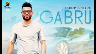 Gabru  Full HD  Dildeep Hundal  New Punjabi Songs 2018  Rehmat Production [upl. by Bax]