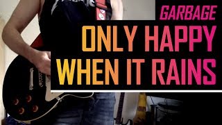 Garbage  Only Happy When It Rains  Guitar Cover [upl. by Natloz271]