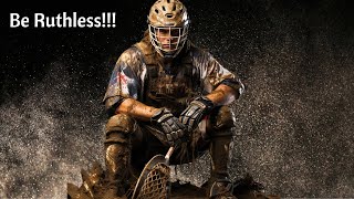 Be Ruthless  Lacrosse aka Lax Edition  Motivational Speech 2023 [upl. by Siuluj354]