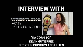 Wrestling With quotDa Corn Boiquot Kevin Gutierrez Interview [upl. by Nylkcaj]