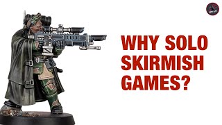 SOLO MINIATURE SKIRMISH GAMES  Positive Reasons To Try Solo Wargames [upl. by Yerffeg]