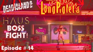 Piggsy Long Piglet Boss Fight  Dead Island 2 RP Series Haus DLC [upl. by Liatris]