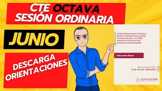 Orientaciones para la OCTAVA SESIÓN DE CONSEJO TÉCNICO ESCOLAR JUNIO 2024 [upl. by Shannon]