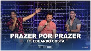 Edy Britto e Samuel Ft Eduardo Costa  Prazer Por Prazer AoVivoEmBH [upl. by Anah]