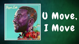 John Legend  U Move I Move Lyrics feat Jhené Aiko [upl. by Eirallam]