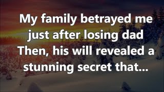 My family betrayed me just after losing dad Then his will revealed a stunning secret that [upl. by Idnor]