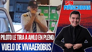 SinMáscaras  Piloto AntiAmlo de VivaAerobus se lanza vs 4T Redes cancelan la Aerolínea [upl. by Ramburt]