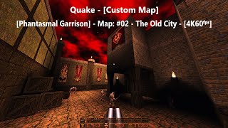 Quake  Phantasmal Garrison  Map 02  The Old City  Custom Map  4K60ᶠᵖˢ [upl. by Naot]