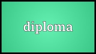 Diploma Meaning [upl. by Boynton4]