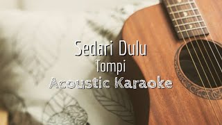 Sedari Dulu  Tompi  Acoustic Karaoke [upl. by Suivatra245]