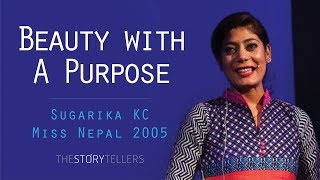 The Storytellers Beauty with a purpose  Mrs Sugarika KC Miss Nepal 2005 [upl. by Ecerahc716]