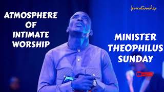 Atmosphere of intimate worship Min Theophilus Sunday [upl. by Lapides]