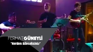 Ferhat Güneyli  Nerden Bileceksiniz cover [upl. by Melentha126]