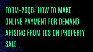 26QB How to Pay Online Demand for TDS on Property Sale [upl. by Einehpets]