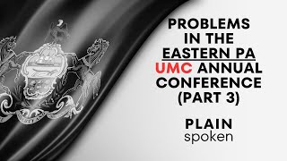 Problems in the Eastern Pennsylvania UMC Annual Conference Part 3 [upl. by Bigford]