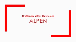 Geographie Großlandschaften Österreichs  Die Alpen [upl. by Ehtyaf]