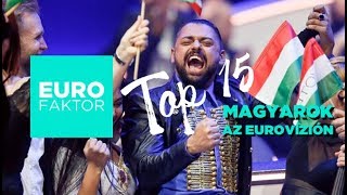 TOP 15 Magyarok az Eurovízión RANGSOROLVA [upl. by Januisz]