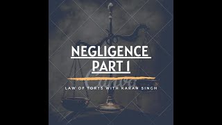 NEGLIGENCE PART I LAW OF TORTS WITH KARAN SINGH [upl. by Remmer]