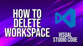 How To Delete Workspace Visual Studio Code Tutorial [upl. by Ys760]