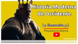 Historia Moderna de Occidente  LA ILUSTRACIÓN pt1  PREPA ABIERTA [upl. by Yrmac]