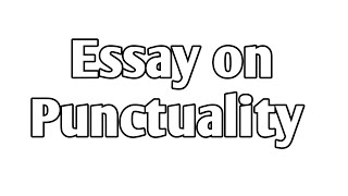 Write an Essay on Punctuality on English  Essay on Punctuality  Punctuality English Essay Writing [upl. by Merce988]