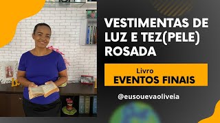 VESTIMENTAS DE LUZ E TEZPELE ROSADA [upl. by Nywde]