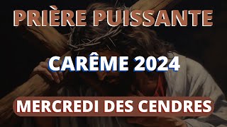 Carême 2024  Prière Puissante Pour Mercredi des Cendres [upl. by Aneela]