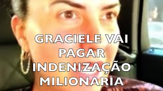 GRACIELE VAI PAGAR INDENIZAÇÃO MILIONARIA [upl. by Attwood485]