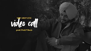 Video Call  Nirvair Pannu New Song Prod ProLP Music [upl. by Hazmah]