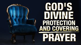 Powerful Prayer For Gods Protection amp Divine Covering  No Evil Will Befall Your Home In Jesus Name [upl. by Manton291]