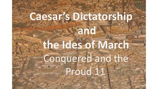 Caesars dictatorship and the Ides of March  The CONQUERED AND THE PROUD 11 [upl. by Zhang946]