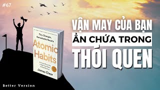 Vận may của bạn ẩn chứa trong thói quen  Sách Atomic Habits  Better Version [upl. by Kcirdet]