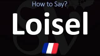 How to Pronounce Loisel French [upl. by Ylicis134]