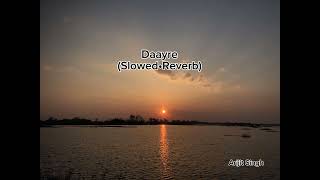 Daayre Slowed•Reverb  Arijit Singh [upl. by Ehtyde597]