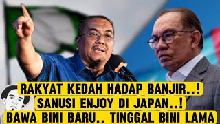 SANUSI BAWA BINI BARU KE JAPAN RAKYAT KEDAH HADAP BANJIR [upl. by Leksehcey]