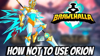 How quotNOTquot Too Play Orion In Brawlhalla [upl. by Edaj]