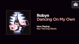 Robyn  Dancing On My Own Rex The Dog Remix [upl. by Cirek]