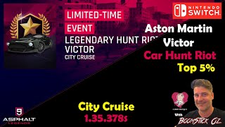 Asphalt 9  Aston Martin Victor Car Hunt Riot  Top 5  City Cruise  135378s [upl. by Laughlin550]