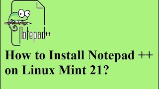 How to Install Notepad on Linux Mint 21 [upl. by Rehpitsirhc22]