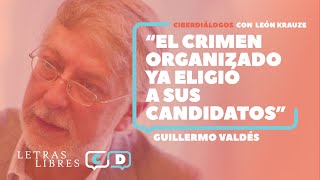 Guillermo Valdés quotEl crimen organizado ya eligió a sus candidatosquot [upl. by Brannon]