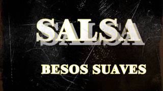 Besos Suaves Salsa [upl. by Kissel]