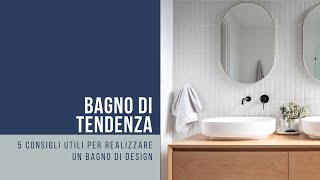 5 consigli per realizzare un bagno di tendenza [upl. by Daniella]