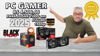 O PC GAMER IDEAL para começar a jogar em 1080p em 2025 🔥 Roda Tudo em FullHD 60 FPS por R 450000 [upl. by Hogarth]