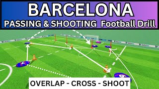 BARCELONA ShootingPassing FootballSoccer Drills  Crossing Overlapping Runs Finishing combinations [upl. by Franzen]