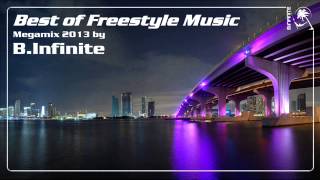 Best of Freestyle Music mixed by BInfinite 2013 [upl. by Beutner67]