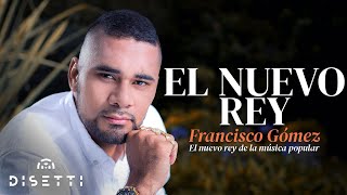 El Nuevo Rey  Francisco Gómez quotEl Nuevo Rey de la Música Popularquot Video Oficial [upl. by Atiuqehs]