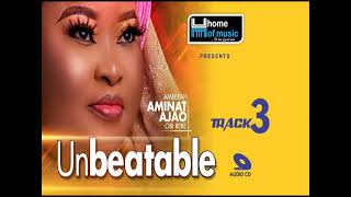 Unbeatable Track 3  Latest 2022 Alhaja Ameerah Aminat Ajao Obirere Music [upl. by Bourgeois642]