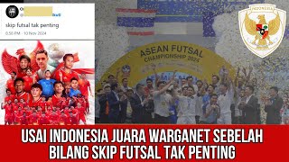 USAI INDONESIA JUARA TETANGGA BILANG FUTSAL TAK PENTING [upl. by Dlareg58]