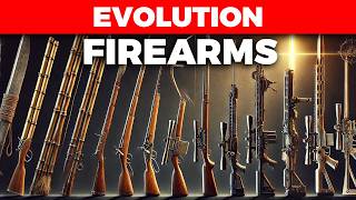 The Evolution of Firearms From Gunpowder to High Tech Weapons [upl. by Purdum323]