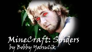 MineCraft Spiders by Bobby Yarsulik [upl. by Nlycaj]